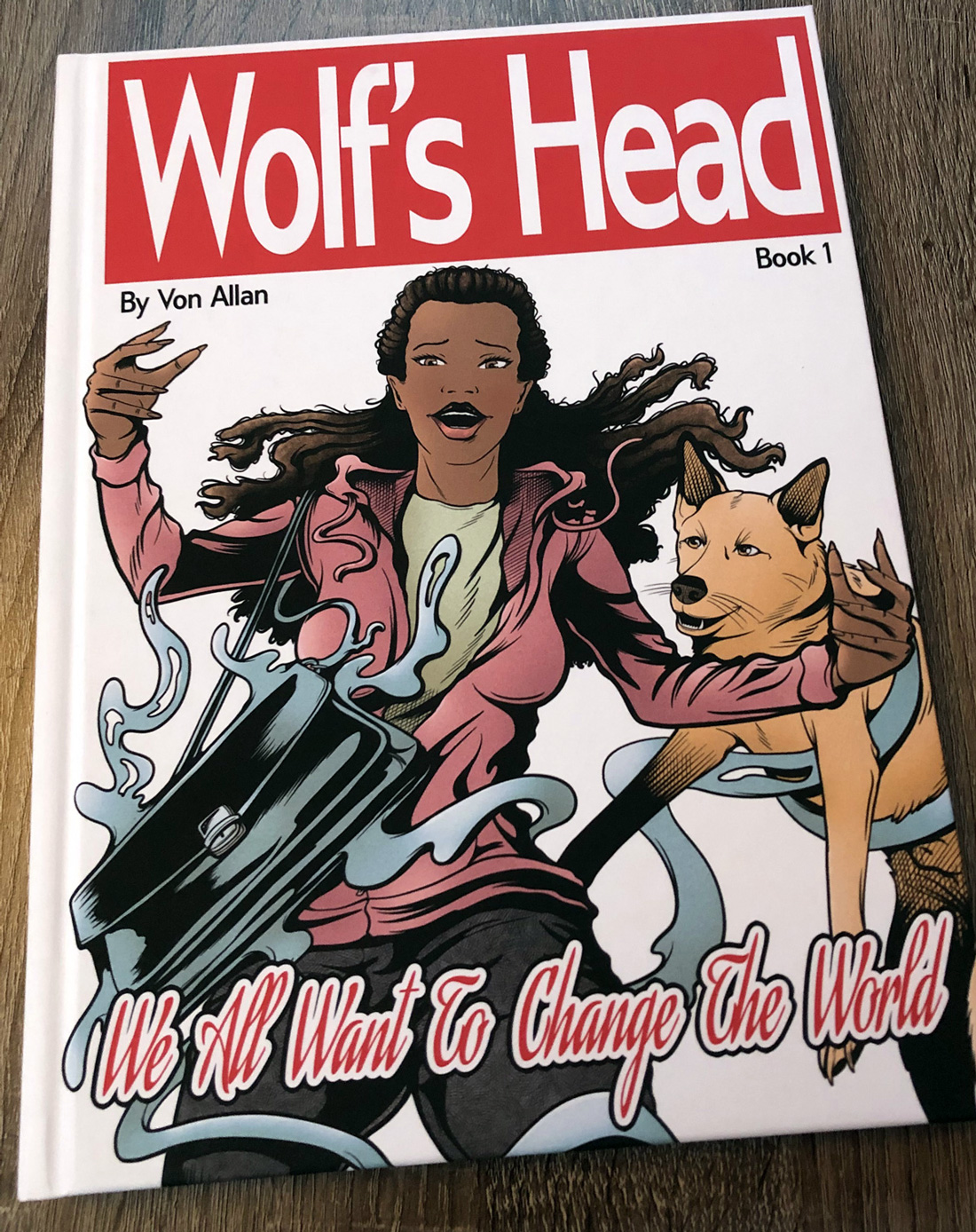 Wolf's Head Book 1: We All Want To Change The World by Canadian comics writer and artist Von Allan cover